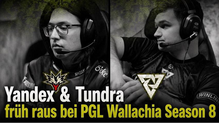 PGL Wallachia Season 8: Team Yandex und Tundra Esports überraschend früh ausgeschieden
