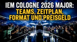 IEM Cologne 2026 Major: Zeitplan, Teams, Preisgeld, Format und alle wichtigen Infos