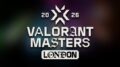 VCT 2026 Masters London Zeitplan, Teams, Format und Preisgeld im Überblick