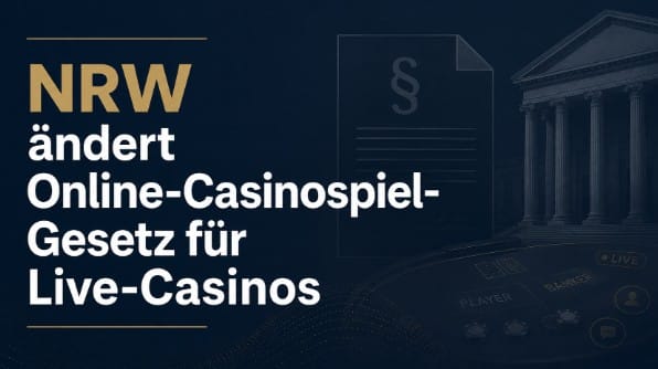 NRW ändert Online-Casinospiel-Gesetz: Neue Regeln für Live-Casino-Dienstleister