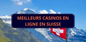 Meilleur Casino en ligne Suisse - Top 10 pour les joueurs en Suisse
