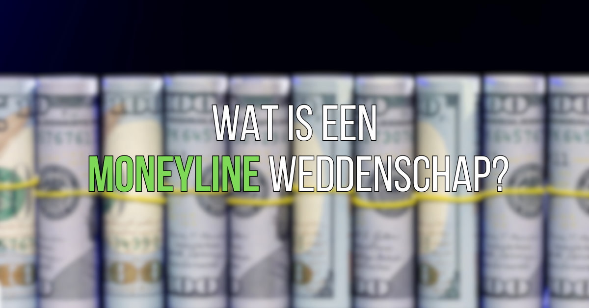 Wat is een Moneyline Weddenschap