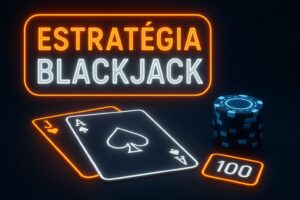 Estratégia Blackjack: Como Jogar Melhor e Aumentar Suas Chances de Vitória