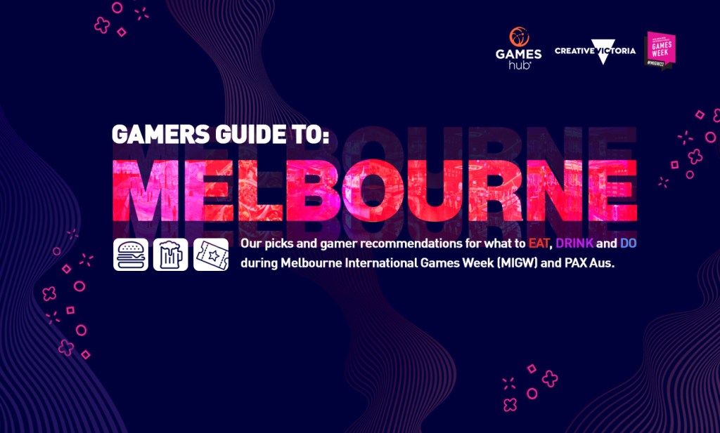Gamer's Guide To Melbourne GamesHub Creative Victoria MIGW