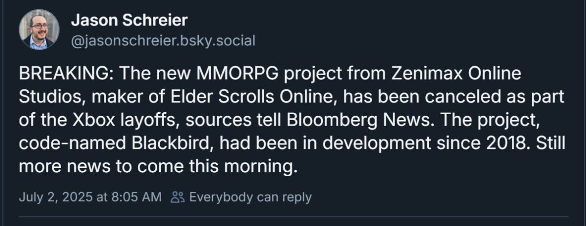 Text from Bluesky social media post commenting on the Xbox layoffs: "BREAKING: The new MMORPG project from Zenimax Online Studios, maker of Elder Scrolls Online, has been canceled as part of the box layoffs, sources tell Bloomberg News. The project, code-named Blackbird, had been in development since 2018. Still more news to come this morning." July 2, 2025 at 8:05 AM.